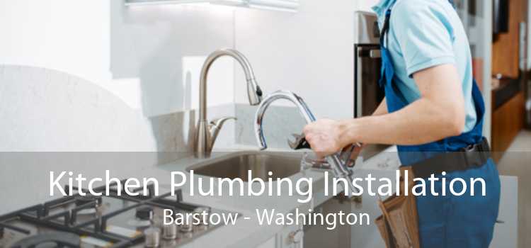 Kitchen Plumbing Installation Barstow - Washington