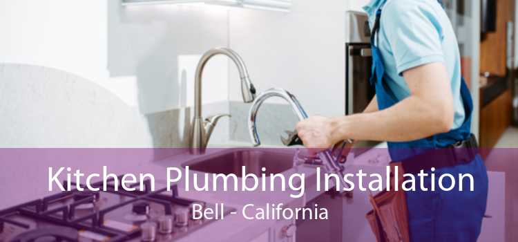Kitchen Plumbing Installation Bell - California