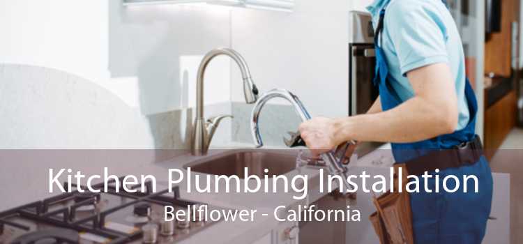 Kitchen Plumbing Installation Bellflower - California