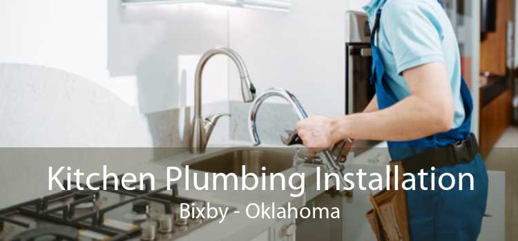 Kitchen Plumbing Installation Bixby - Oklahoma