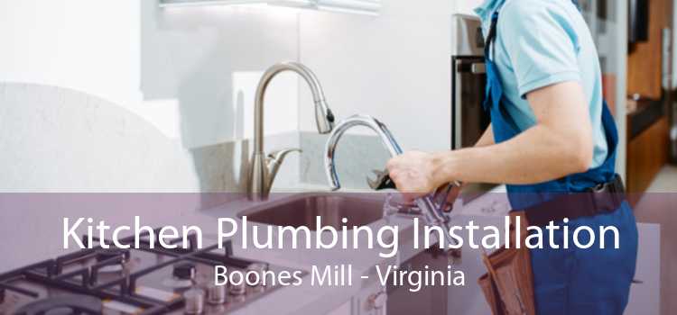 Kitchen Plumbing Installation Boones Mill - Virginia