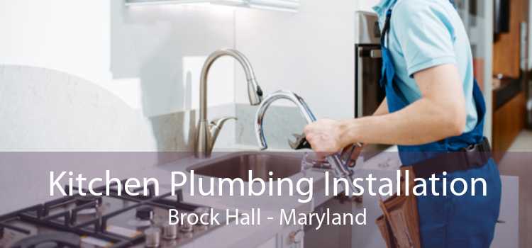 Kitchen Plumbing Installation Brock Hall - Maryland