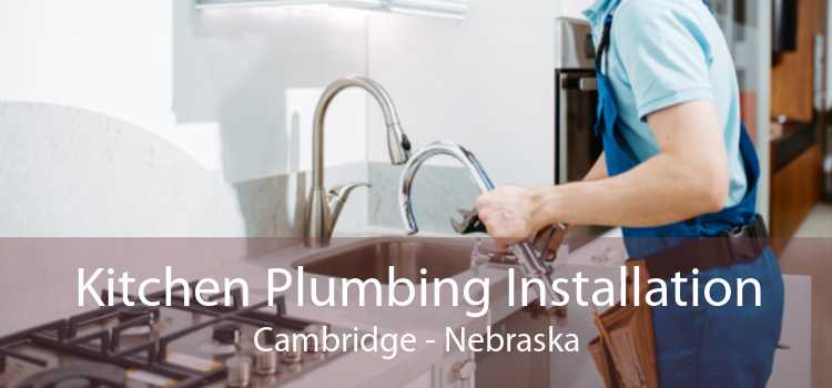 Kitchen Plumbing Installation Cambridge - Nebraska
