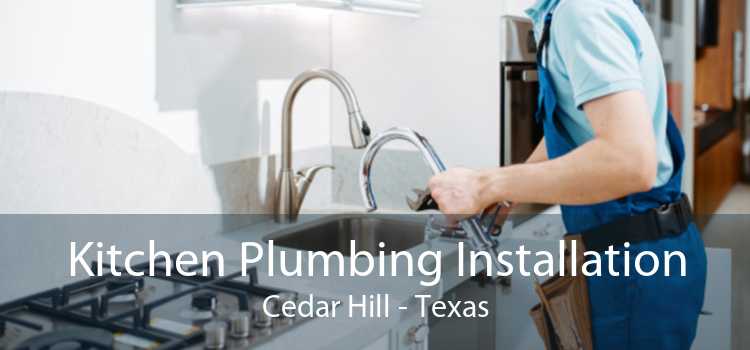 Kitchen Plumbing Installation Cedar Hill - Texas