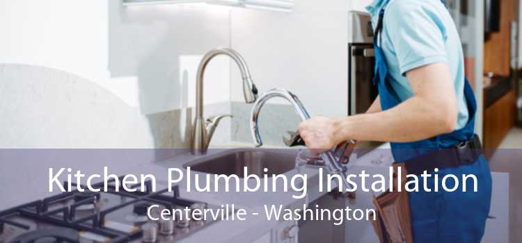 Kitchen Plumbing Installation Centerville - Washington