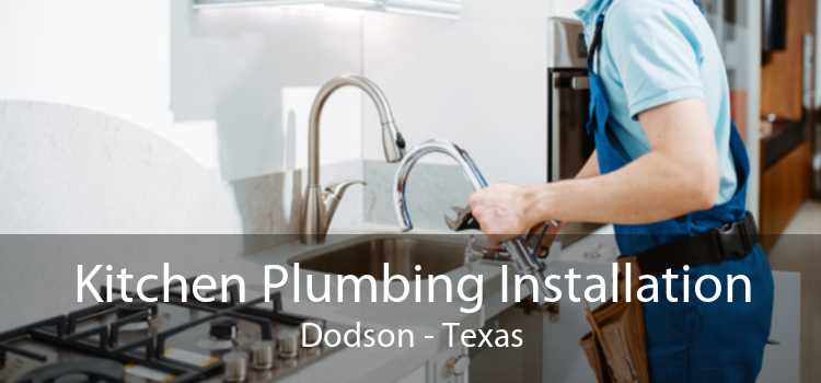Kitchen Plumbing Installation Dodson - Texas