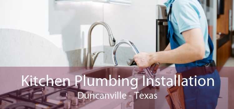 Kitchen Plumbing Installation Duncanville - Texas