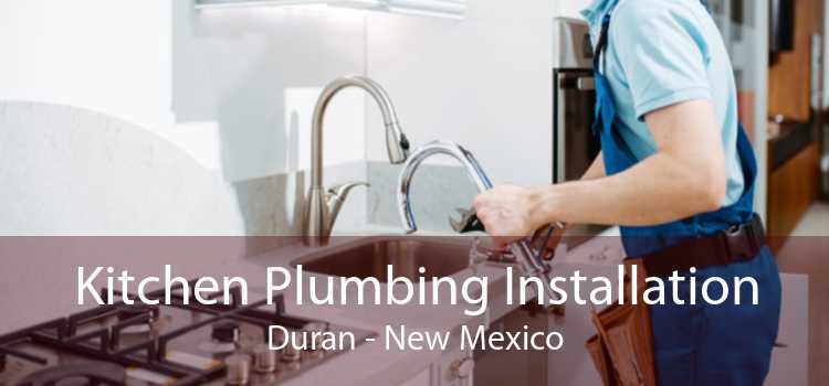 Kitchen Plumbing Installation Duran - New Mexico