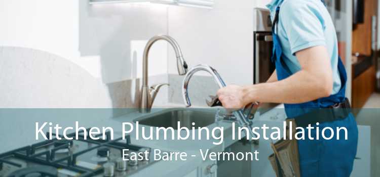 Kitchen Plumbing Installation East Barre - Vermont