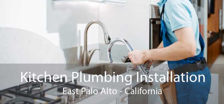 Kitchen Plumbing Installation East Palo Alto - California