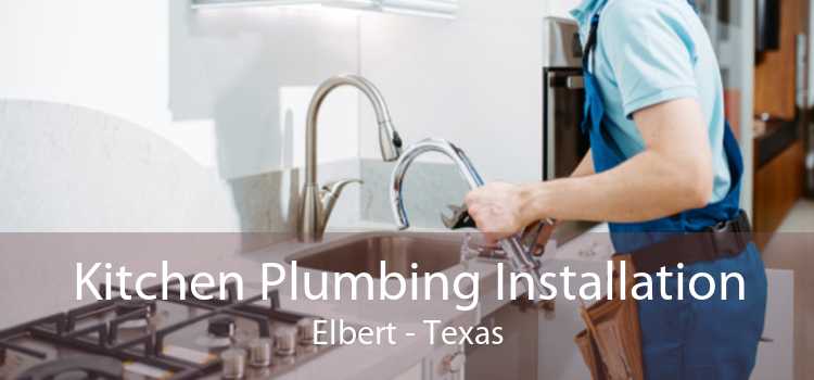 Kitchen Plumbing Installation Elbert - Texas