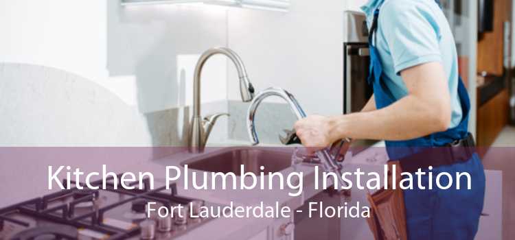 Kitchen Plumbing Installation Fort Lauderdale - Florida