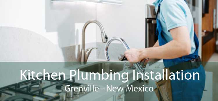Kitchen Plumbing Installation Grenville - New Mexico