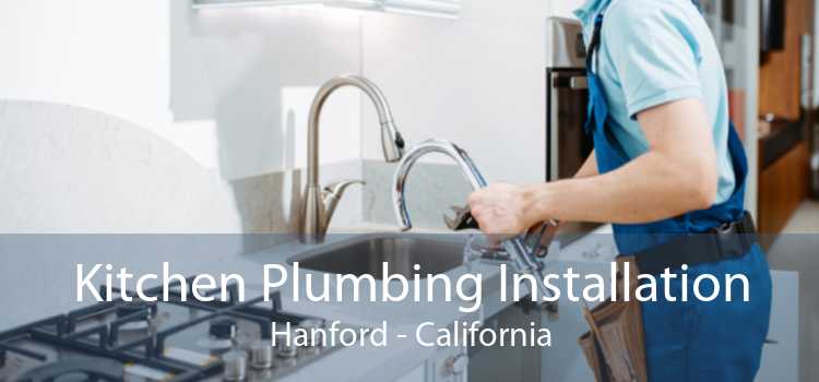 Kitchen Plumbing Installation Hanford - California