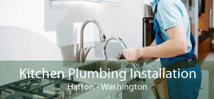 Kitchen Plumbing Installation Hatton - Washington