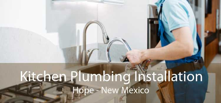 Kitchen Plumbing Installation Hope - New Mexico