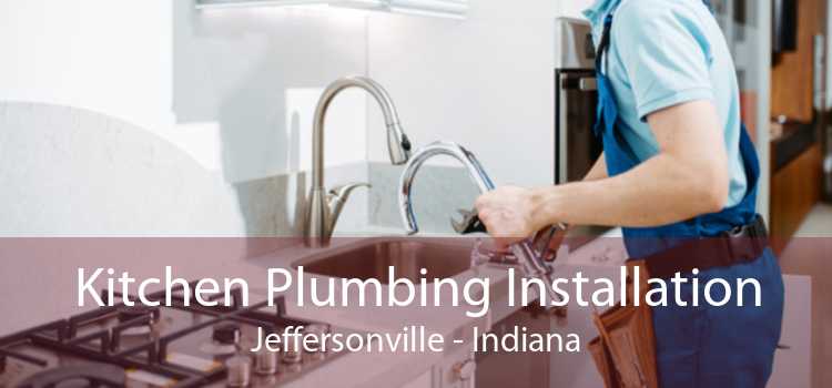 Kitchen Plumbing Installation Jeffersonville - Indiana