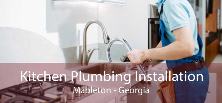 Kitchen Plumbing Installation Mableton - Georgia