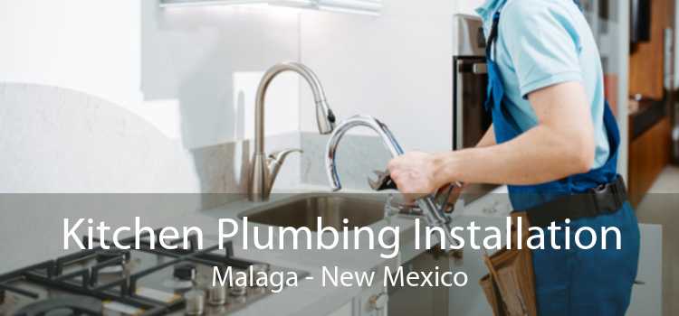 Kitchen Plumbing Installation Malaga - New Mexico