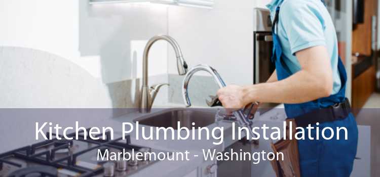 Kitchen Plumbing Installation Marblemount - Washington