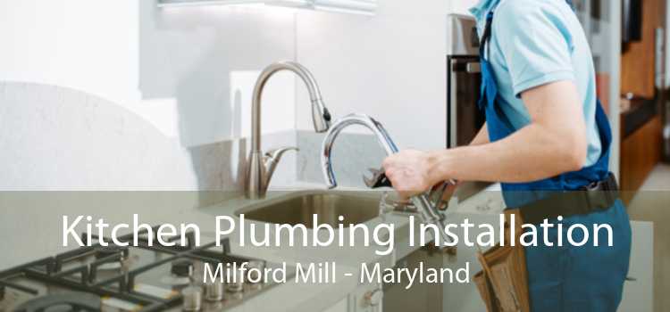 Kitchen Plumbing Installation Milford Mill - Maryland