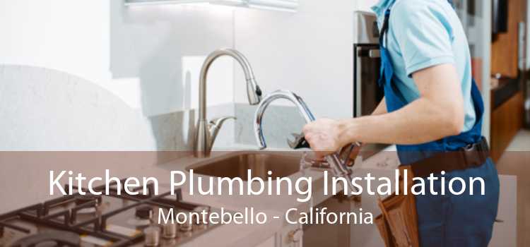 Kitchen Plumbing Installation Montebello - California