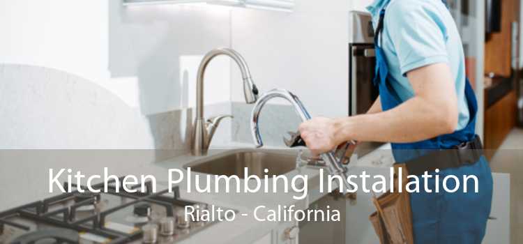 Kitchen Plumbing Installation Rialto - California