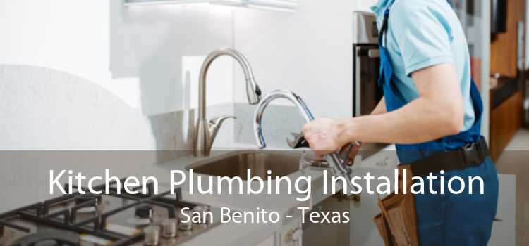 Kitchen Plumbing Installation San Benito - Texas