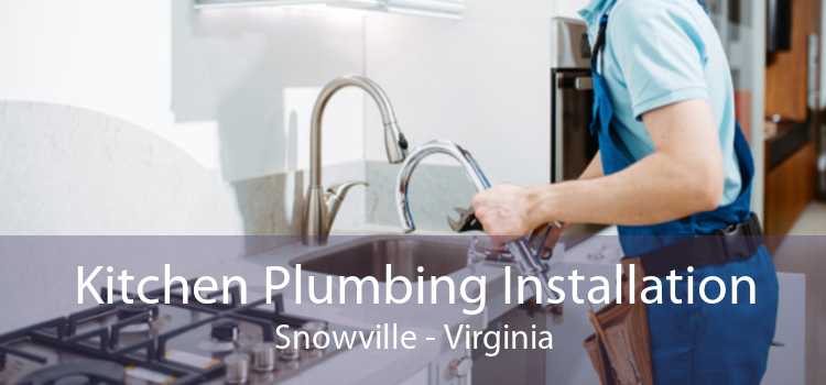 Kitchen Plumbing Installation Snowville - Virginia
