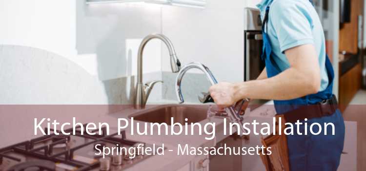 Kitchen Plumbing Installation Springfield - Massachusetts