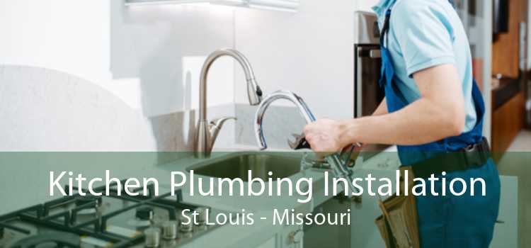 Kitchen Plumbing Installation St Louis - Missouri