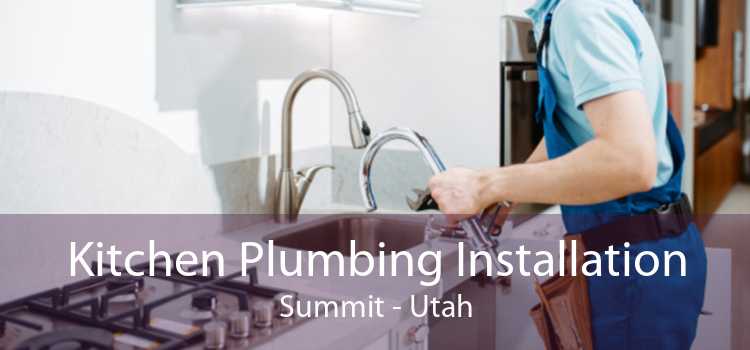Kitchen Plumbing Installation Summit - Utah