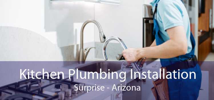 Kitchen Plumbing Installation Surprise - Arizona