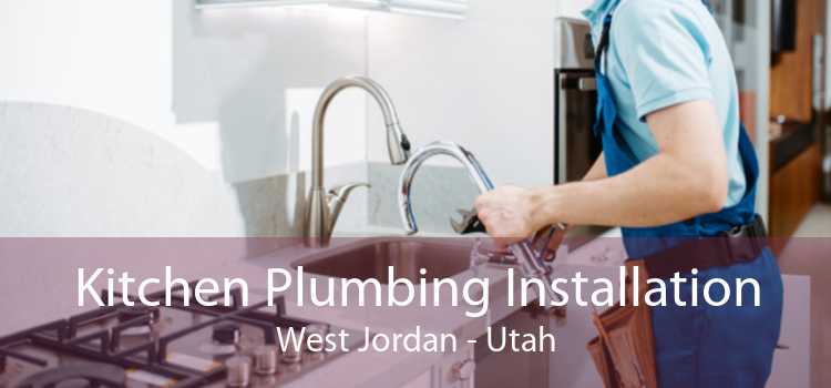 Kitchen Plumbing Installation West Jordan - Utah