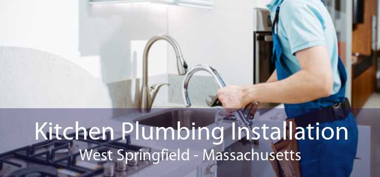 Kitchen Plumbing Installation West Springfield - Massachusetts