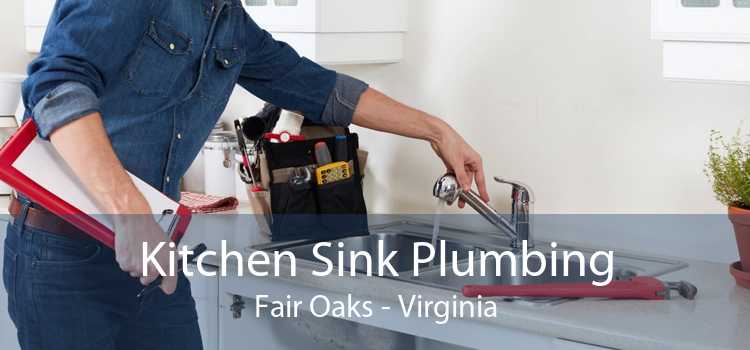 Kitchen Sink Plumbing Fair Oaks - Virginia