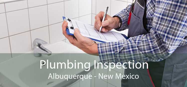 Plumbing Inspection Albuquerque - New Mexico
