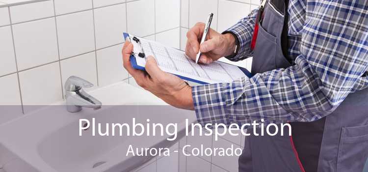 Plumbing Inspection Aurora - Colorado