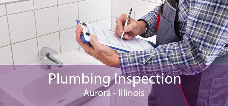 Plumbing Inspection Aurora - Illinois