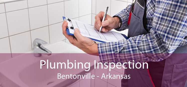 Plumbing Inspection Bentonville - Arkansas