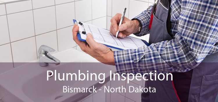 Plumbing Inspection Bismarck - North Dakota