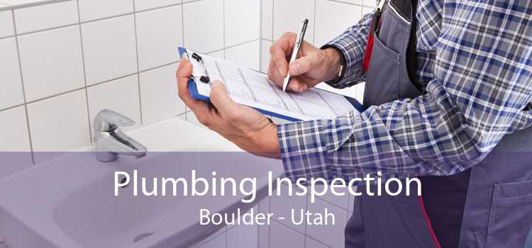 Plumbing Inspection Boulder - Utah