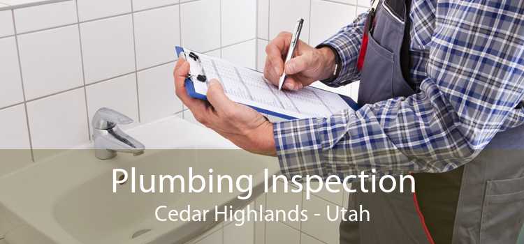 Plumbing Inspection Cedar Highlands - Utah
