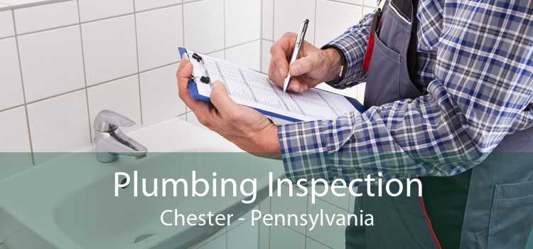Plumbing Inspection Chester - Pennsylvania