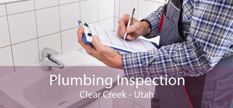 Plumbing Inspection Clear Creek - Utah