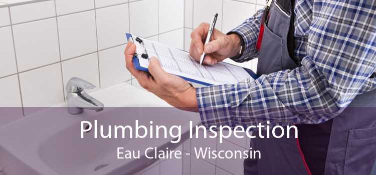 Plumbing Inspection Eau Claire - Wisconsin
