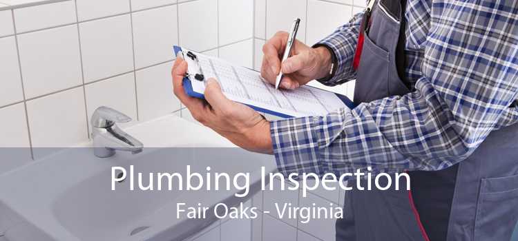 Plumbing Inspection Fair Oaks - Virginia