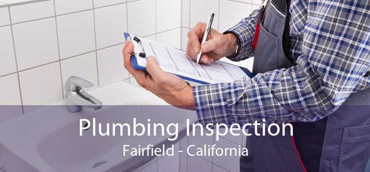 Plumbing Inspection Fairfield - California