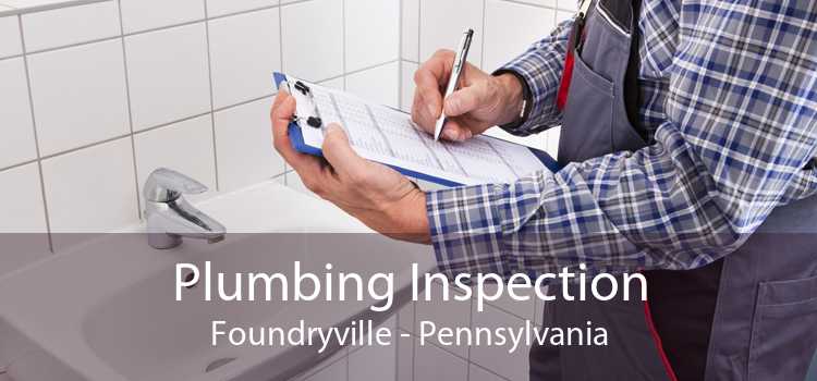 Plumbing Inspection Foundryville - Pennsylvania
