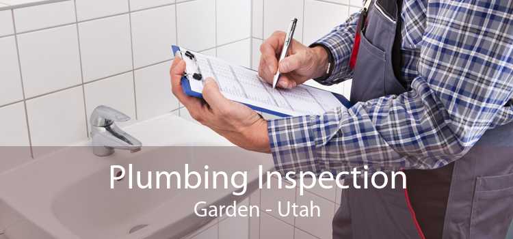 Plumbing Inspection Garden - Utah